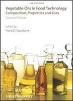 Vegetable Oils In Food Technology: Composition, Properties And Uses