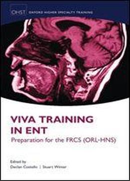 Viva Training In Ent: Preparation For The Frcs (orl-hns)