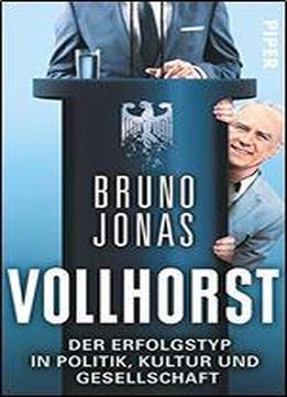 Vollhorst: Der Erfolgstyp In Politik, Kultur Und Gesellschaft