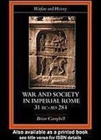 War And Society In Imperial Rome, 31 Bc-Ad 284