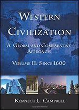 Western Civilization: A Global And Comparative Approach, Since 1600