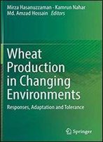 Wheat Production In Changing Environments: Responses, Adaptation And Tolerance