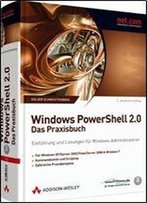 Windows Powershell 2.0: Das Praxisbuch