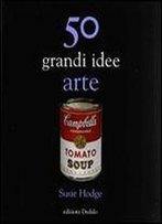50 Grandi Idee Arte