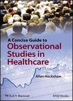A Concise Guide To Observational Studies In Healthcare