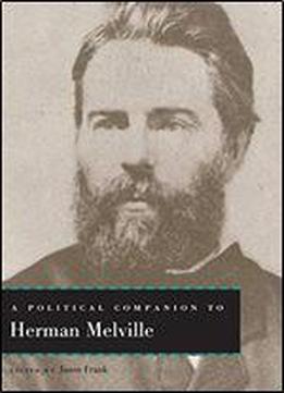 A Political Companion To Herman Melville (political Companions Gr Am Au)