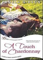 A Touch Of Chardonnay (Love In Wine Country) (Volume 2)