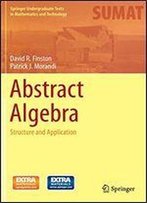 Abstract Algebra: Structure And Application