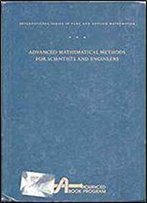 Advanced Mathematical Methods For Scientists And Engineers (International Series In Pure And Applied Mathematics)