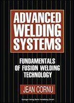 Advanced Welding Systems: 1 Fundamentals Of Fusion Welding Technology