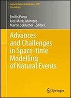 Advances And Challenges In Space-Time Modelling Of Natural Events (Lecture Notes In Statistics Book 207)