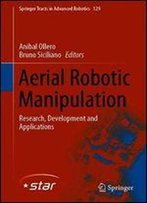 Aerial Robotic Manipulation: Research, Development And Applications