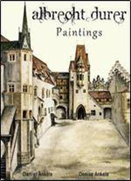 Albrecht Durer: Paintings - 145+ Renaissance Reproductions - Annotated Series