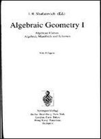Algebraic Geometry I. Algebraic Curves, Manifolds, And Schemes