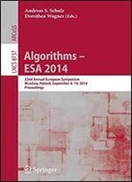 Algorithms - Esa 2014: 22th Annual European Symposium, Wrocaw, Poland, September 8-10, 2014. Proceedings