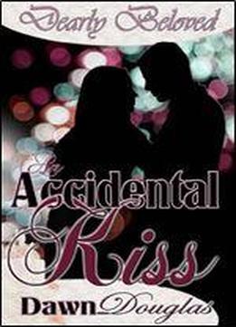An Accidental Kiss (dearly Beloved)