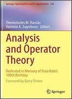 Analysis And Operator Theory: Dedicated In Memory Of Tosio Katos 100th Birthday