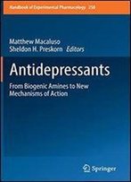 Antidepressants: From Biogenic Amines To New Mechanisms Of Action