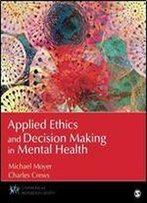 Applied Ethics And Decision Making In Mental Health