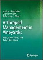 Arthropod Management In Vineyards:: Pests, Approaches, And Future Directions