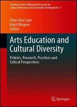 Arts Education And Cultural Diversity: Policies, Research, Practices And Critical Perspectives