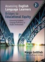 Assessing English Language Learners: Bridges To Educational Equity: Connecting Academic Language Proficiency To Student Achievement