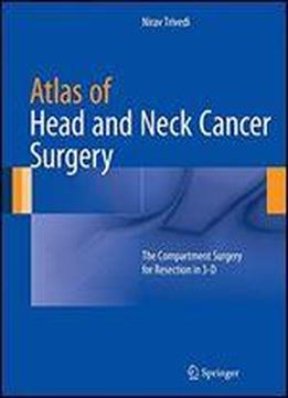 Atlas Of Head And Neck Cancer Surgery: The Compartment Surgery For Resection In 3-d