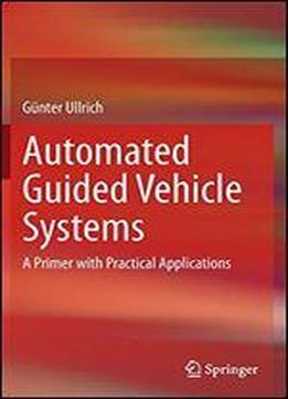 Automated Guided Vehicle Systems: A Primer With Practical Applications