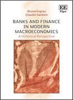 Banks And Finance In Modern Macroeconomics : A Historical Perspective
