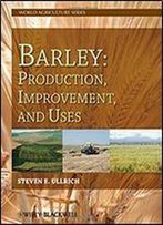 Barley: Production, Improvement, And Uses