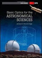 Basic Optics For The Astronomical Sciences
