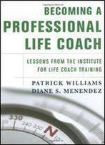 Becoming A Professional Life Coach: Lessons From The Institute Of Life Coach Training