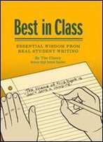 Best In Class: Essential Wisdom From Real Student Writing