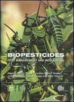 Biopesticides: Pest Management And Regulation