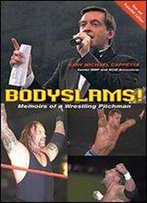 Bodyslams!: Memoirs Of A Wrestling Pitchman