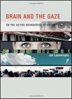 Brain And The Gaze: On The Active Boundaries Of Vision