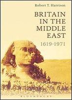 Britain In The Middle East: 1619-1971