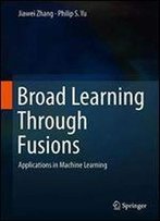 Broad Learning Through Fusions: An Application On Social Networks