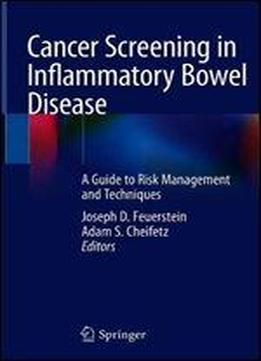 Cancer Screening In Inflammatory Bowel Disease: A Guide To Risk Management And Techniques