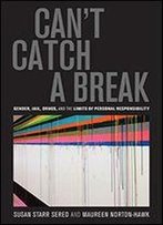 Can't Catch A Break: Gender, Jail, Drugs, And The Limits Of Personal Responsibility