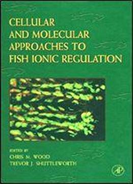 Cellular And Molecular Approaches To Fish Ionic Regulation (fish Physiology Book 14)