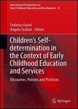 Childrens Self-determination In The Context Of Early Childhood Education And Services: Discourses, Policies And Practices