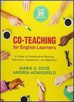 Co-Teaching For English Learners: A Guide To Collaborative Planning, Instruction, Assessment And Reflection