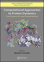Computational Approaches To Protein Dynamics: From Quantum To Coarse-Grained Methods