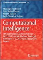 Computational Intelligence: 9th International Joint Conference, Ijcci 2017 Funchal-Madeira, Portugal, November 1-3, 2017 Revised Selected Papers