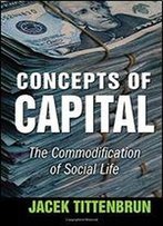 Concepts Of Capital: The Commodification Of Social Life
