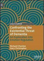 Confronting The Existential Threat Of Dementia: An Exploration Into Emotional Regulation