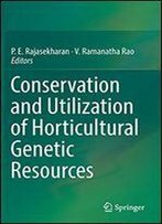 Conservation And Utilization Of Horticultural Genetic Resources