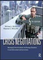 Crisis Negotiations: Managing Critical Incidents And Hostage Situations In Law Enforcement And Corrections