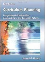 Curriculum Planning: Integrating Multiculturalism, Constructivism, And Education Reform